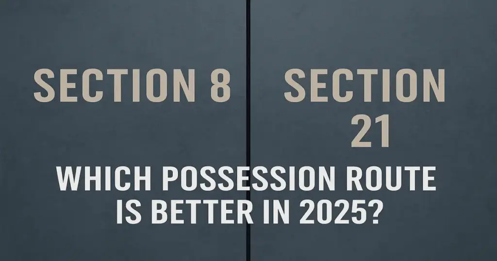 Section 8 vs Section 21: Which Possession Route Is Better in 2025?